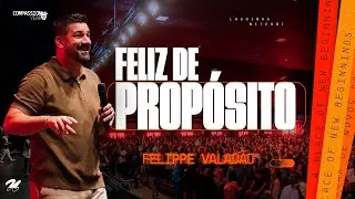 FELIZ DE PROPÓSITO | FELIPPE VALADÃO