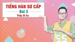 Tiếng HÀN SƠ CẤP cho người mới bắt đầu - Bài 3 sinh hoạt hàng ngày (P2)