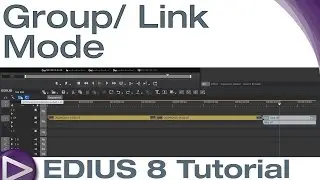 EDIUS 8 Basic Tutorial: Group/ Link Mode