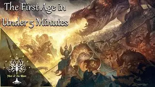 History of the First Age in Under 5 Minutes