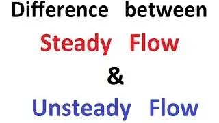 Difference between Steady Flow & Unsteady Flow