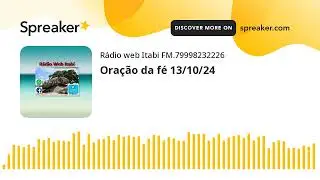 Oração da fé 13/10/24 (feito com Spreaker)
