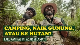 Tips Persiapan Sebelum ke Gunung dan Alam Terbuka untuk Pemula │ Ensiklopegia