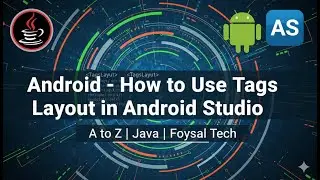 how to Use Tags Layout in Android Studio A to Z | Java | Foysal Tech