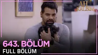 Ah Kalbim 643. Bölüm