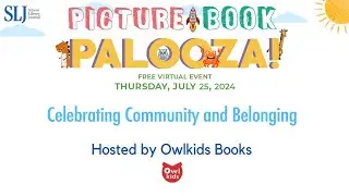 Community and Belonging Recording | SLJ Picture Book Palooza 2024