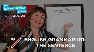 English Grammar 101: The Sentence | The Homework Help Show EP 28