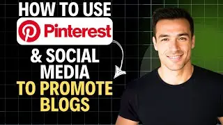 How to Use Pinterest & Social Media to Promote Blogs 2025 (Complete Walkthrough)