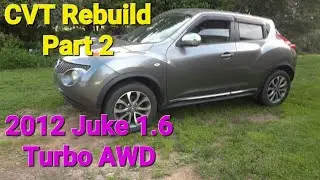 2012 Nissan AWD Juke 1.6 CVT  Rebuild. -Part 2.