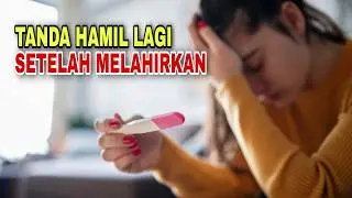 Khawatir Hamil Lagi Setelah Melahirkan ? Ini Gejala yang Harus Diwaspadai