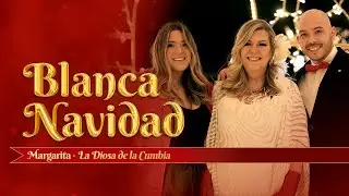 Margarita La Diosa De La Cumbia ft. Johny Alvear y Mafer Vargas - Blanca Navidad