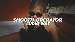 smooth operator - sade ( solo/tiktok version ) [edit audio]