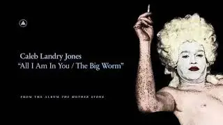 Caleb Landry Jones - All I Am in You / The Big Worm (Official Audio)