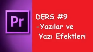 Yazılar ve Yazı Efektleri - Premiere Pro #9