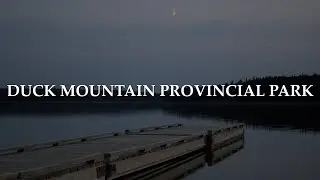 Duck Mountain Provincial Park | Camping Trips - 2024