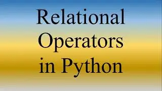 Python Lecture 7 | Relational Operators in Python | Comparison Operators in Python