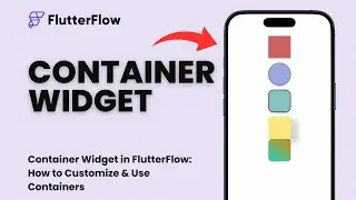 Container Widget in FlutterFlow: How to Customize & Use Containers