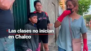 SIN ESCUELA | No hubo regreso a clases en 22 escuelas de Chalco por inundaciones