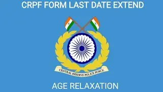 CRPF HEAD CONSTABLE MINISTERAI FORM LAST DATE EXTEND OR AGE RELAXATION
