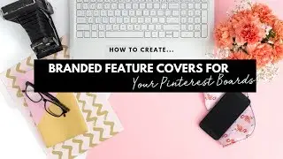 How to Create Branded Covers For Your Pinterest Boards