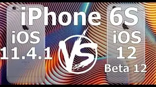 Speed Test : iPhone 6S - iOS 12 Beta 12 vs iOS 11.4.1 (iOS 12 Public Beta 10 Build 16A5366a)