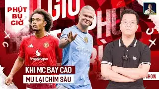 PHÚT BÙ GIỜ | ĐỊNH LUẬT THÀNH MAN ĐÃ TRỞ LẠI: KHI MAN CITY BAY CAO, THÌ MAN UNITED LẠI LẠC LỐI