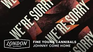 Fine Young Cannibals - Johnny Come Home (Lyric Video)