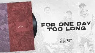 Homesick - For One Day Too Long