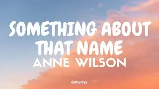 Anne Wilson - Something About That Name (Tradução/Legendado) PT-BR