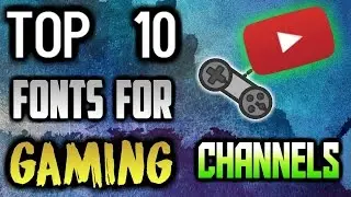 Top 10 Fonts for Gaming Youtube Channels | Fonts For Gamers