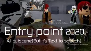 Entry point ALL Cutscene 2020(But it's Text-To-Speech)
