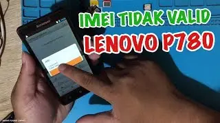 Cara Memperbaiki IMEI Tidak Valid Lenovo P780 // Agar Tidak Mendapati Eror 