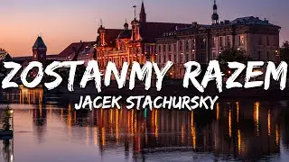 Jacek Stachursky - Zostanmy Razem (Tekst/Lyrics)