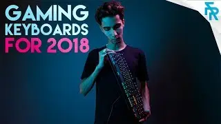 Top 10 Gaming Keyboards For 2018 | LATEST MECHANICAL KEYBOARDS!