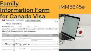 Family Information Form| IMM5645e | Detailed filling of application form