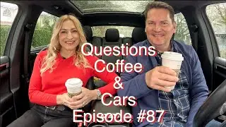 Questions, Coffee & cars #87 // Zack wants to buy what car?!! Please, no...