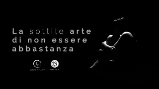La Sottile Arte Di Non Essere Abbastanza [Cortometraggio]