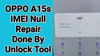 OPPO A15s IMEI Null Repair Done By Unlock Tool