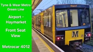 Front Seat View: Tyne & Wear Metro Green Line - Airport - Haymarket - Metrocar 4012