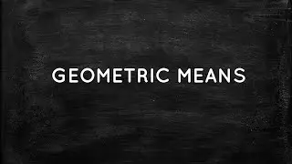 GEOMETRIC MEANS