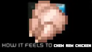 How it feels to chew Raw Chicken