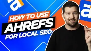 How To Use Ahrefs For Local SEO