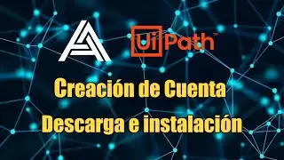 Primeros Pasos: Crear Cuenta de Uipath, Descarga e Instalación
