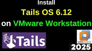Install Tails OS 6.12 on VMware in 5 Minutes! (Ultimate Privacy Setup) | 2025 Updated