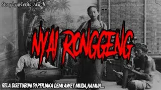 NYAI RONGGENG-RELA DISETUBUHI 50 PERJAKA DEMI AWET MUDA,By @Cerita_Arwah