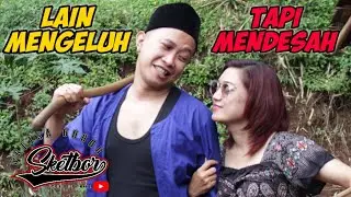 LAIN MENGELUH TAPI MENDESAH [Bodor Sunda Sketbor - Sketsa Bodor Episode 104]