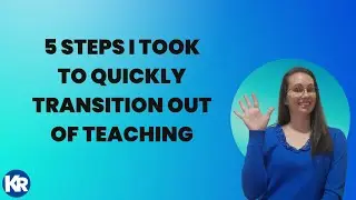 5 Steps I Took to Transition Out of Teaching