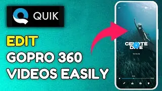 How to Edit GoPro 360 Videos in GoPro Quik 2025?
