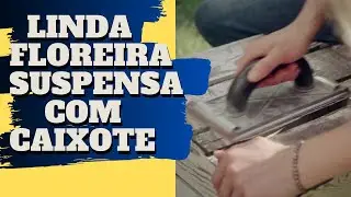 COMO FAZER FLOREIRA SUSPENSA COM CAIXOTE DE FEIRA
