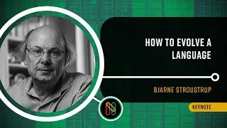How to evolve a language - Bjarne Stroustrup